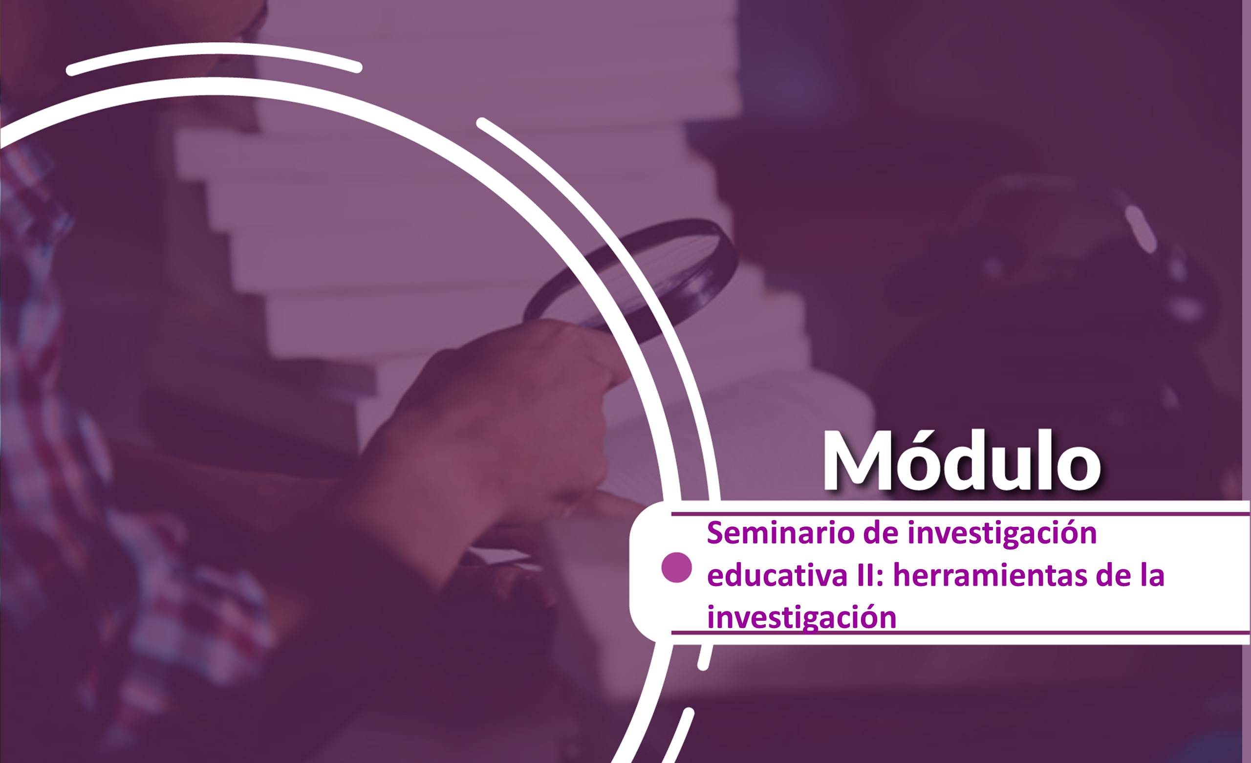 MAED203 Módulo Seminario de Investigación Educativa II: Herramientas de investigación 2024-2